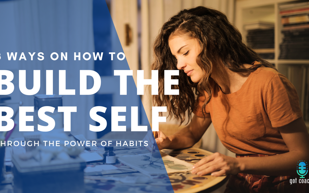 8 Ways on How to Build the Best Self Through the Power of Habits 2023